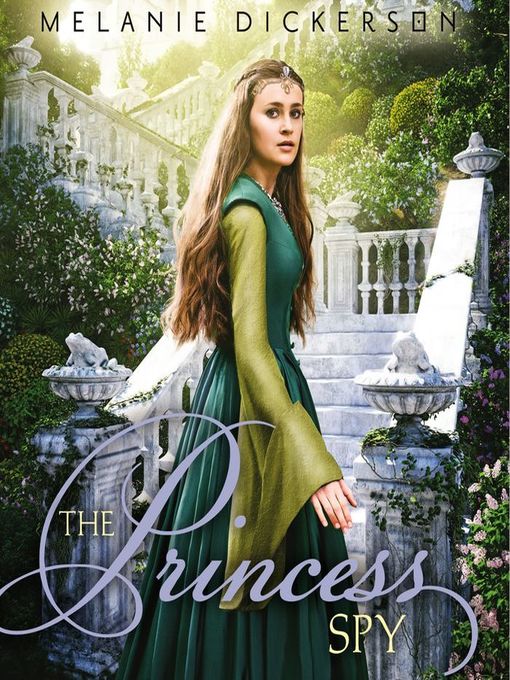 Title details for The Princess Spy by Melanie Dickerson - Available